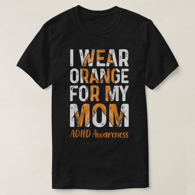 I Bära Orange för Mamma - ADHD-medvetenhet T Shirt (Design framsida)