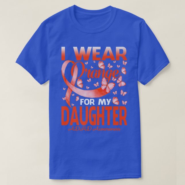 I Bära Orange för min dotter ADHD-medvetandegrad T Shirt (Design framsida)