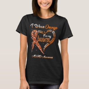I Bära Orange för min dotter ADHD-medvetenhet T Shirt