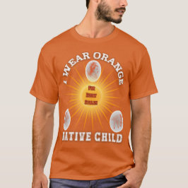 I Bära Orange för varje infödd amerikansk barndom. T Shirt