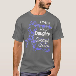 I bära Periwinkle till min dotter Esophageal Canc T Shirt