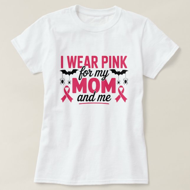 I Bära Rosa för Mamma och mig T Shirt (Design framsida)