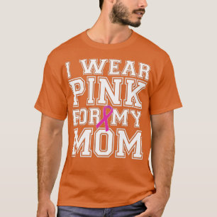 I Bära Rosa för medvetenhet om bröstcancer i Mamma T Shirt