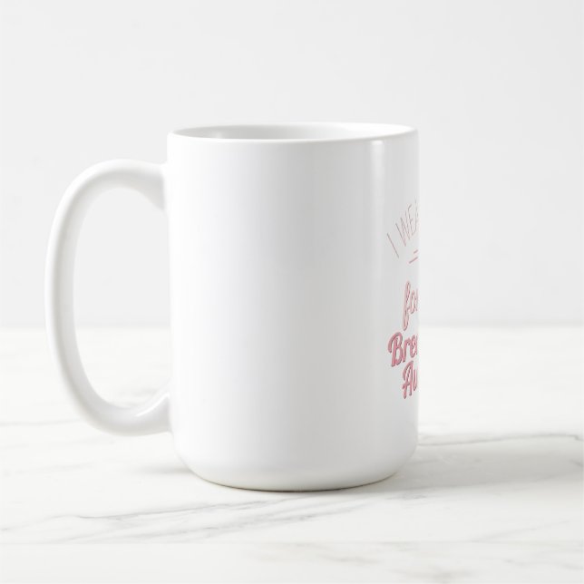 I Bära Rosa för mig - medvetenhet om bröstcancer Kaffemugg (Vänster)