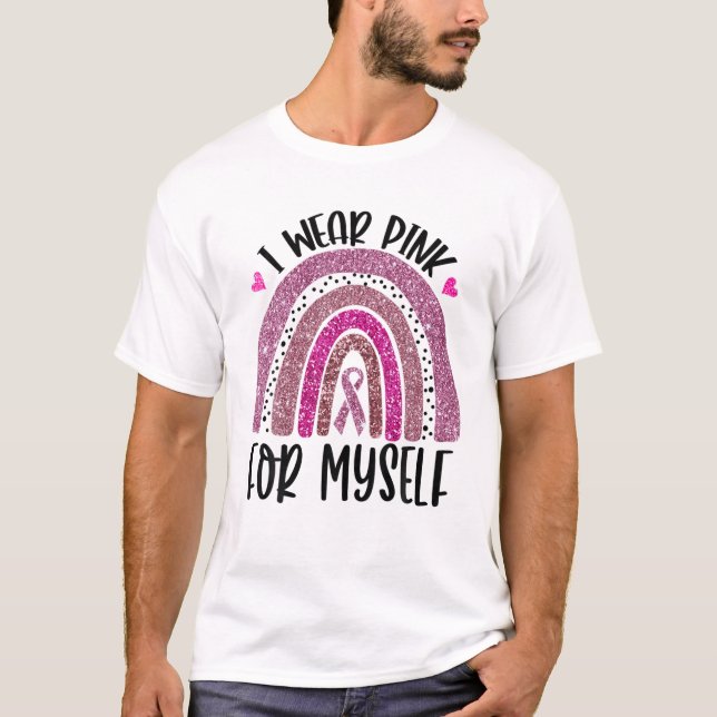 I Bära Rosa för min egen bröstcancermedvetenhet T Shirt (Framsida)