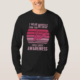 I Bära Rosa för min egen medvetenhet om bröstcance T Shirt