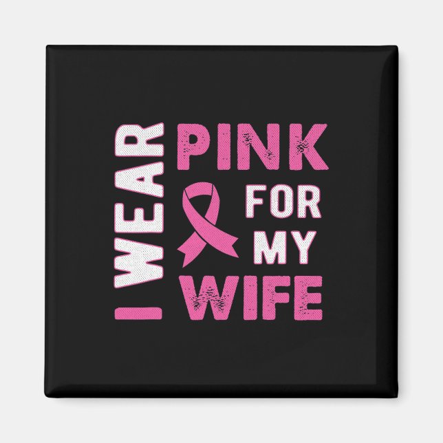 I Bära Rosa för min fru Breast Cancer Awareness T Magnet (Framsidan)