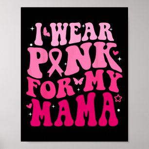 I Bära Rosa för min Mamma Support Squads Breast Ca Poster