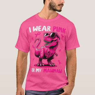 I Bära Rosa för min Mawmaw T-Rex Dinosaur-bröst Ca T Shirt