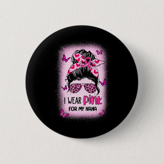 I Bära Rosa för min Nana Breast Cancer Awareness 1 Knapp