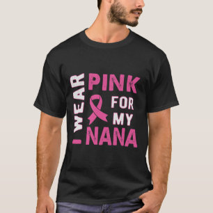 I Bära Rosa för min Nana Breast Cancer Awareness T Shirt