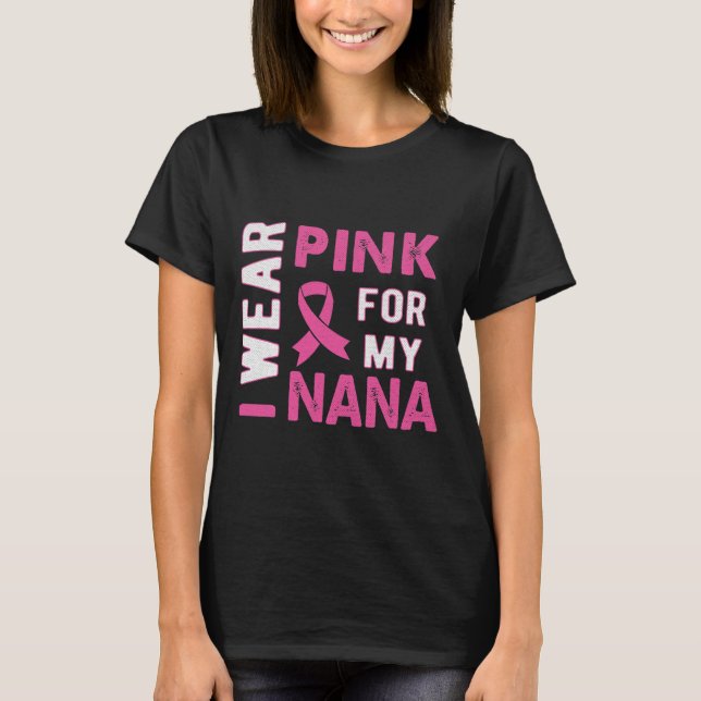 I Bära Rosa för min Nana Breast Cancer Awareness T T Shirt (Framsida)