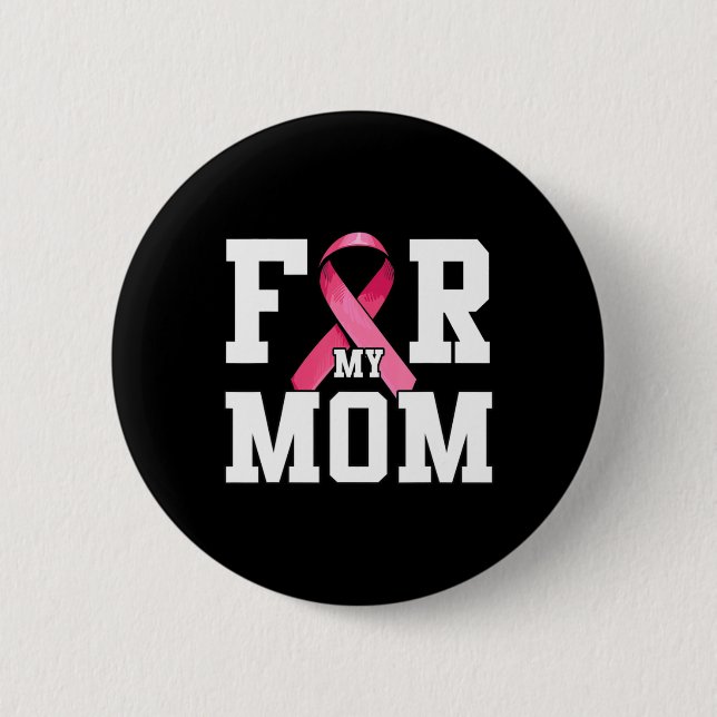 I Bära Rosa för min Rosa i Mamma Ribbon Breast Can Knapp (Framsida)