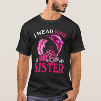 I Bära Rosa för min syster Breast Cancer Dolphin T Shirt