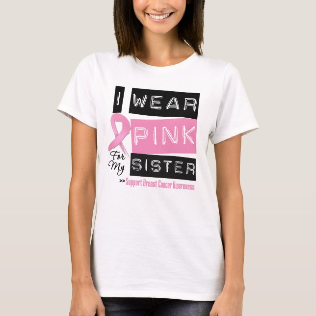 I Bära Rosa för min syster Breast Cancer T Shirt (Framsida)