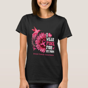 I Bära Rosa för mina Mamma solrosblommor Hummingbi T Shirt