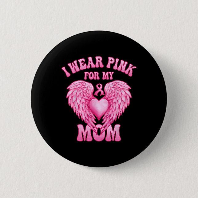 I Bära Rosa för mitt Mamma Bröstcancer medvetenhet Knapp (Framsida)