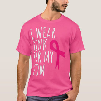I Bära Rosa för mitt Mamma - medvetenhet om bröstc T Shirt