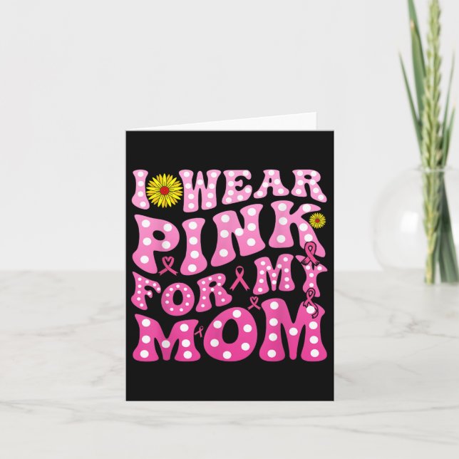 I Bära Rosa för mitt Mamma-stöd för bröstcancer Me Kort (Framsida)