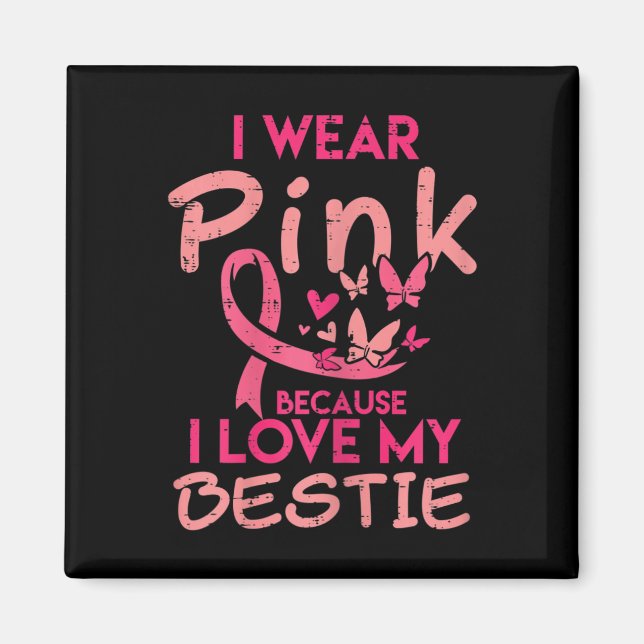 I Bära Rosa I Kärlek Min Bestie Breast Cancer Awar Magnet (Framsidan)