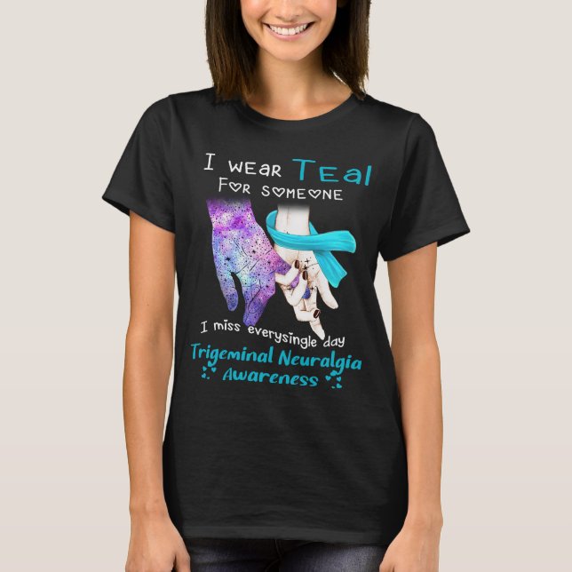 I Bära Teal for Någon Trigeminal Neuralgia T Shirt (Framsida)