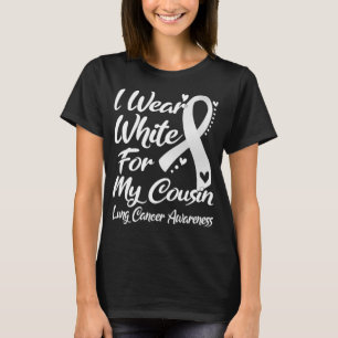 I Bära White for My Cousin Lung Cancer Awareness T Shirt