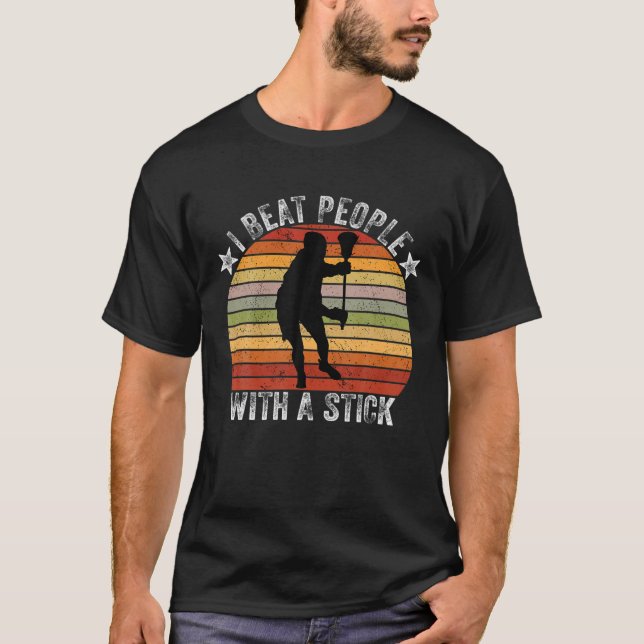 I Beat People With A Stick Funny Men Women Lacross T Shirt (Framsida)