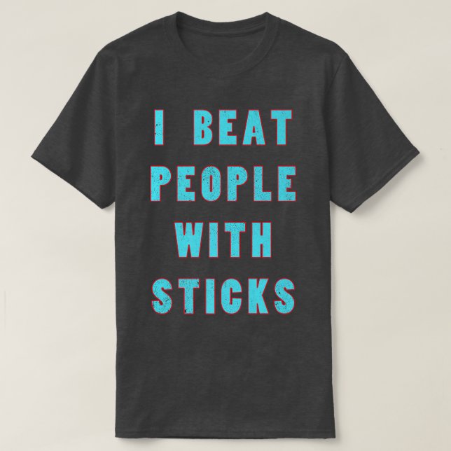 I Beat People With Sticks Sport Sciences Athlete S T Shirt (Design framsida)
