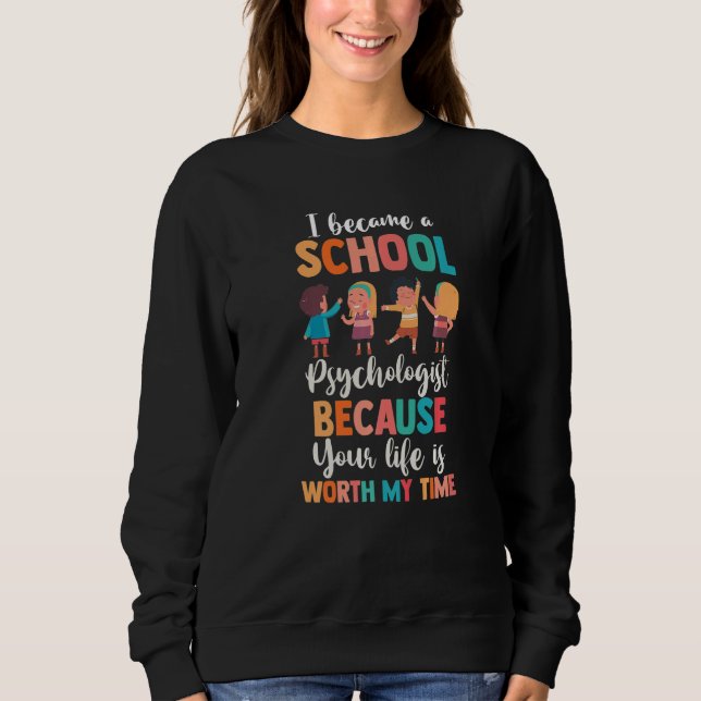 I Became A School Psychologist Because Life Is Wor T Shirt (Framsida)
