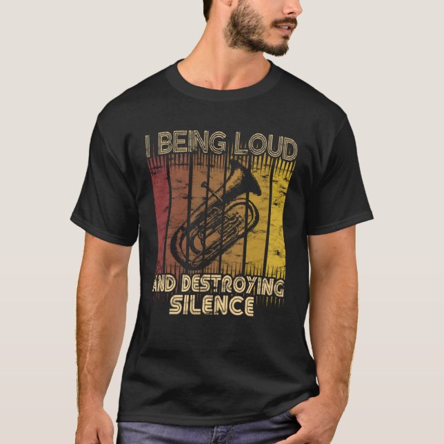 I being loud and destroying silence  Euphonium Pla T Shirt (Framsida)
