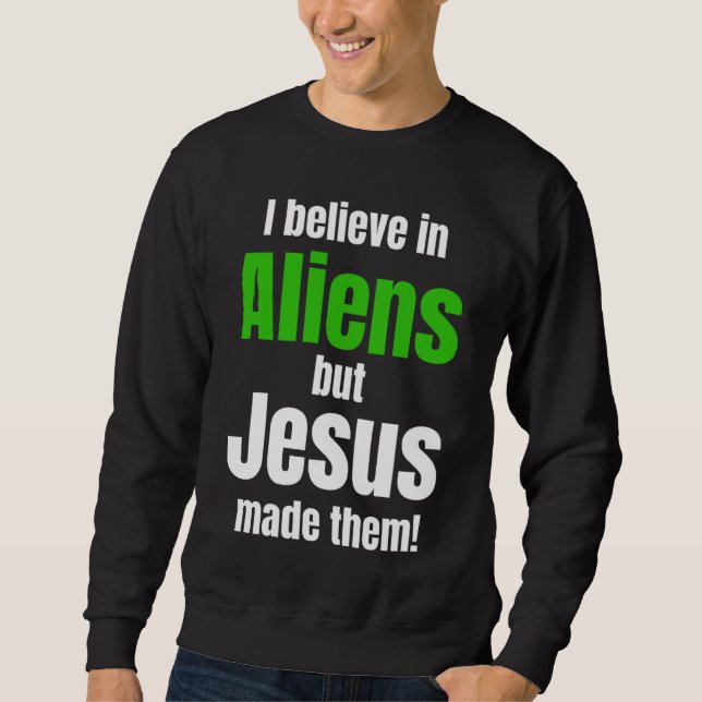 I believe in Aliens but Jesus made them Lång Ärmad Tröja (Framsida)