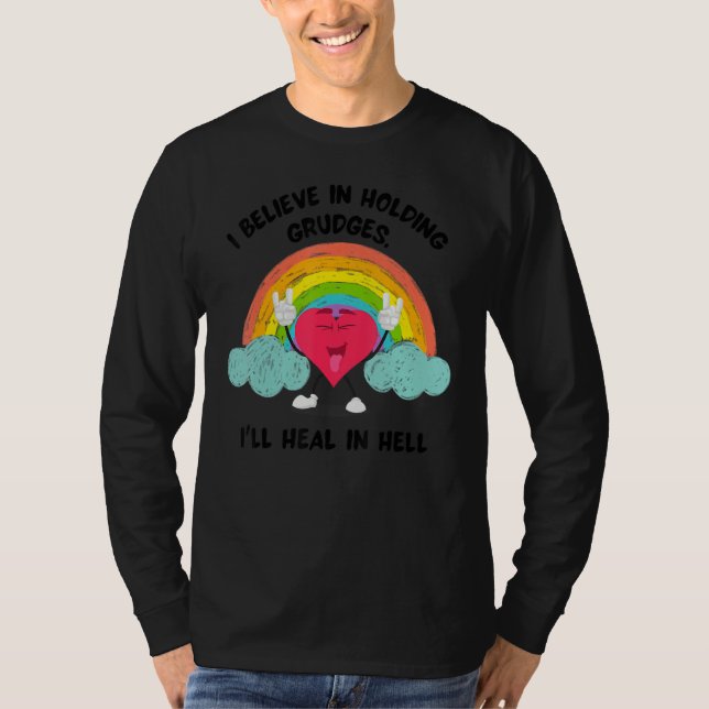 I Believe In Holding Grudges I ll Heal In Hell Hea T Shirt (Framsida)