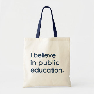 "I Believe in Public Education" Tote Tygkasse