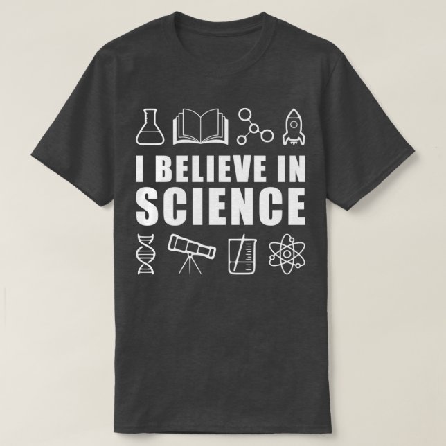 I Believe in Science 1 T Shirt (Design framsida)