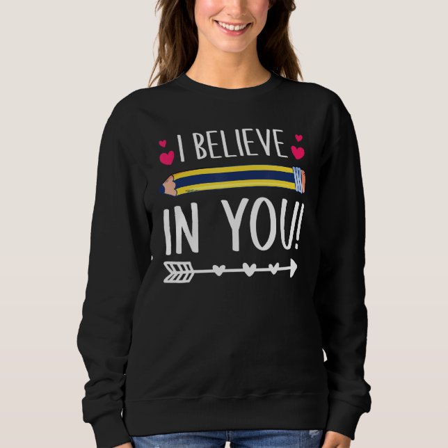 I Believe In You Proud Teacher Testing Day Inspira T Shirt (Framsida)
