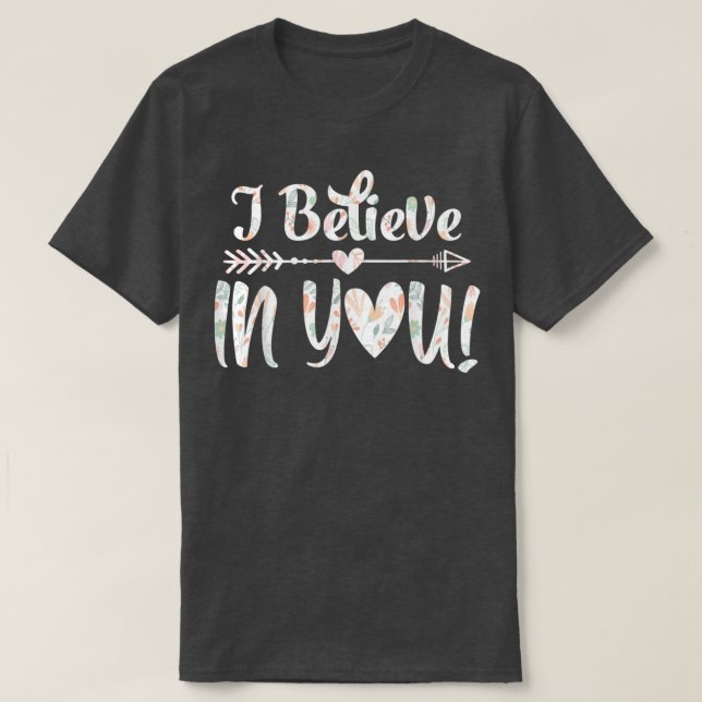 I Believe In YouTeacher Testing Day  T Shirt (Design framsida)