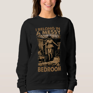 I Belong In A Messy Bedroom    Family 2 T Shirt