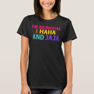 I Bilingual I Haha och Jaja Spanglish Te T Shirt