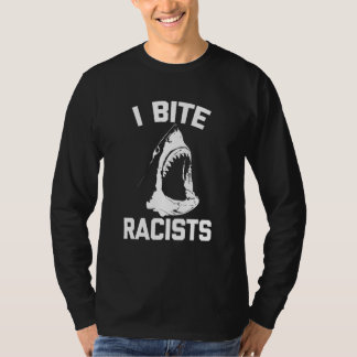 I Bita Racists (Shark) Sstickande Sarcastic Coola T Shirt