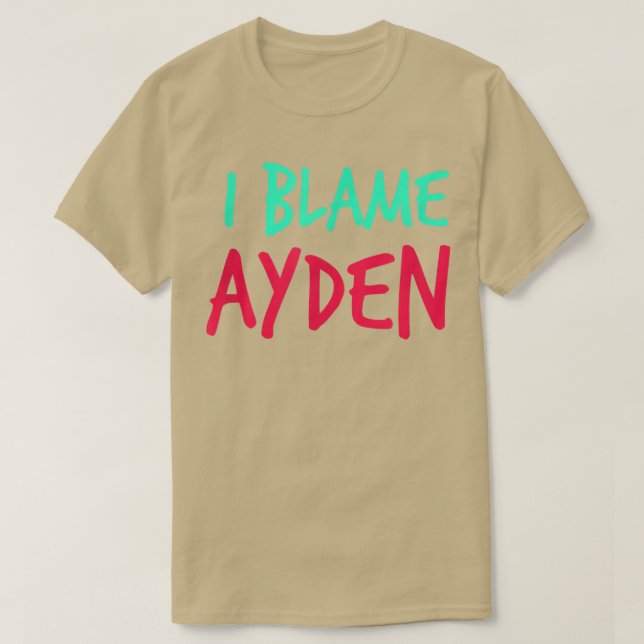 I Blame Ayden Friends First Namn Buddy Nickname Pe T Shirt (Design framsida)