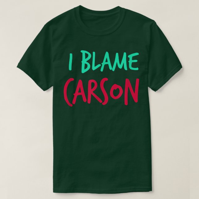 I Blame Carson Friends First Namn Buddy Nickname T Shirt (Design framsida)