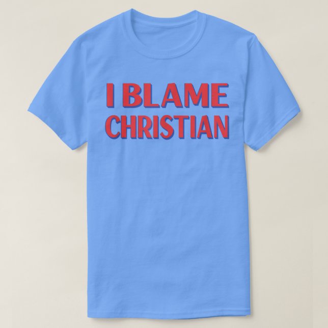 I Blame Christian Friends Namn Buddy Nickname Funn T Shirt (Design framsida)