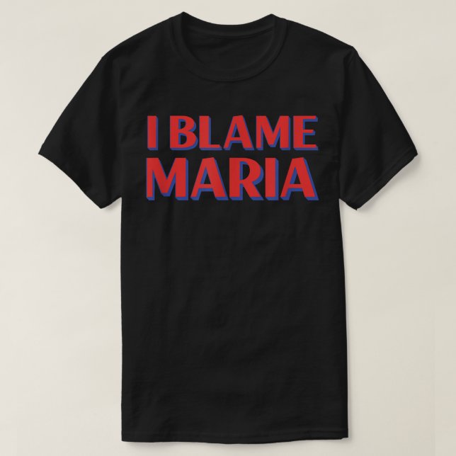 I Blame Maria Friends Namn Buddy Nickname Funny Pe T Shirt (Design framsida)