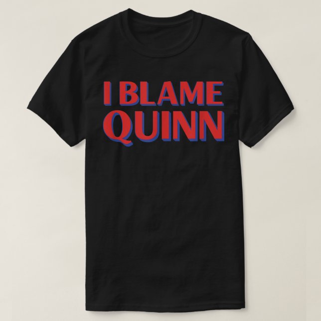 I Blame Quinn Friends Namn Buddy Nickname Funny Pe T Shirt (Design framsida)