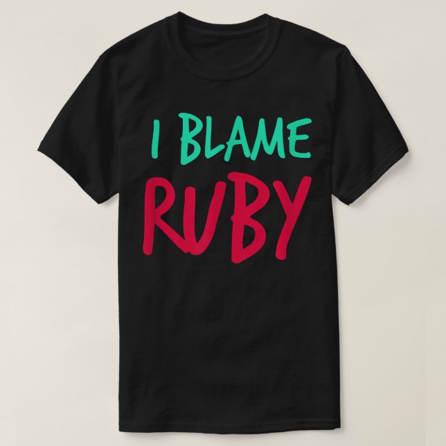 I Blame Ruby Friends First Namn Buddy Nickname Per T Shirt (Design framsida)