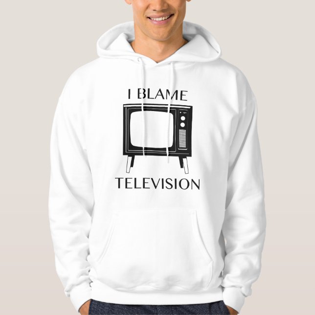 I Blame Television Hoodie (Framsida)