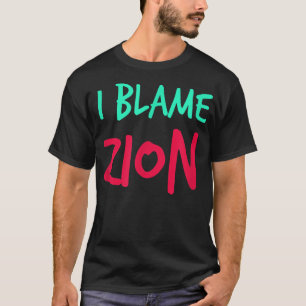 I Blame Zion Friends First Namn Buddy Nickname Per T Shirt