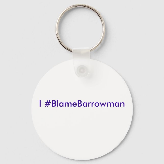 I #BlameBarrowman Nyckelring (Framsida)