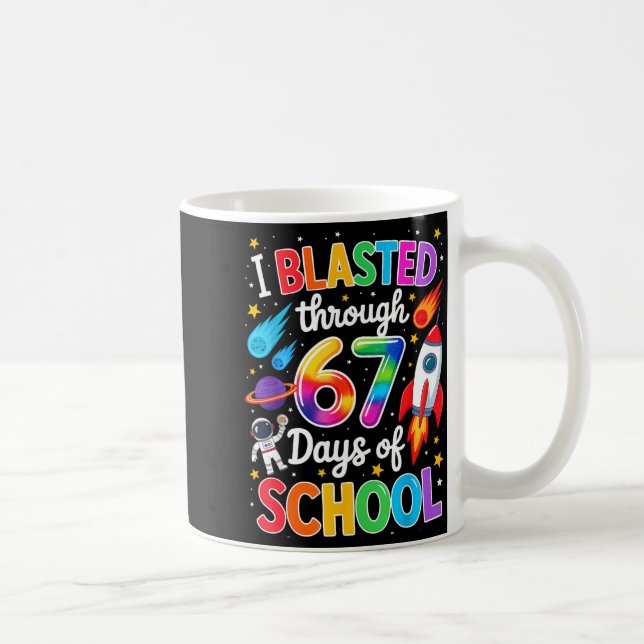 I Blasted Through 67 Six Seven Days Of School Spac Kaffemugg (Höger)