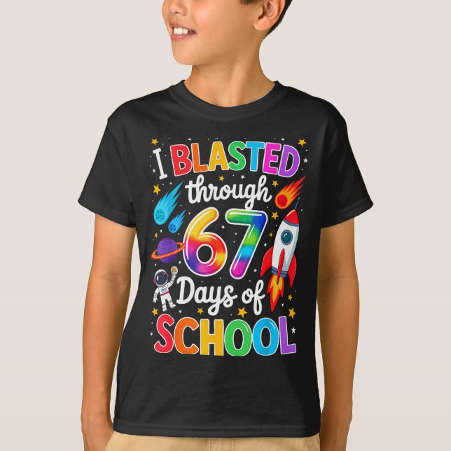 I Blasted Through 67 Six Seven Days Of School Spac T Shirt (Framsida)